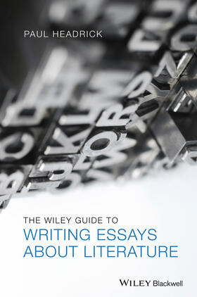 Headrick |  The Wiley Guide to Writing Essays about Literature | Buch |  Sack Fachmedien