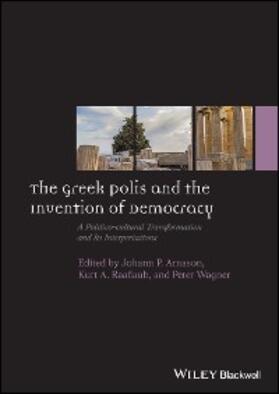 Arnason / Raaflaub / Wagner |  The Greek Polis and the Invention of Democracy | eBook | Sack Fachmedien