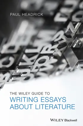 Headrick |  The Wiley Guide to Writing Essays About Literature | Buch |  Sack Fachmedien