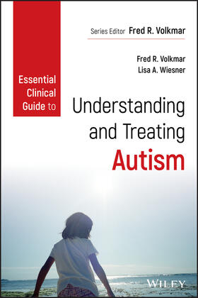 Volkmar / Wiesner | Essential Clinical Guide to Understanding and Treating Autism | Buch | 978-1-118-58662-4 | sack.de