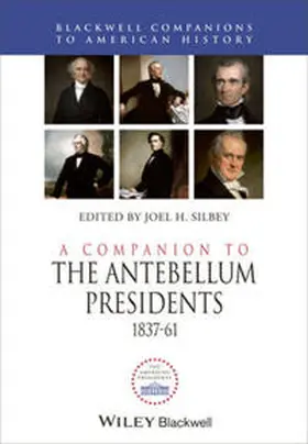 Silbey |  A Companion to the Antebellum Presidents 1837 - 1861 | eBook | Sack Fachmedien