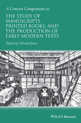 Jones |  A Concise Companion to the Study of Manuscripts, Printed Books, and the Production of Early Modern Texts | Buch |  Sack Fachmedien