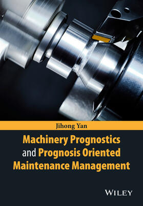 Yan |  Machinery Prognostics and Prognosis Oriented Maintenance Management | Buch |  Sack Fachmedien