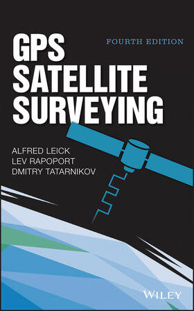 Leick / Rapoport / Tatarnikov |  GPS Satellite Surveying | Buch |  Sack Fachmedien