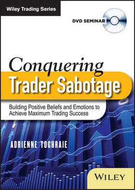 Toghraie |  Conquering Trader Sabotage: Building Positive Beliefs and Emotions to Achieve Maximum Trading Success | Buch |  Sack Fachmedien