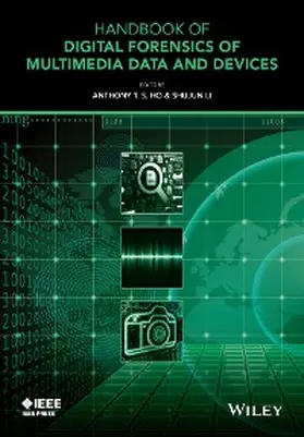 Ho / Li |  Handbook of Digital Forensics of Multimedia Data and Devices | eBook | Sack Fachmedien