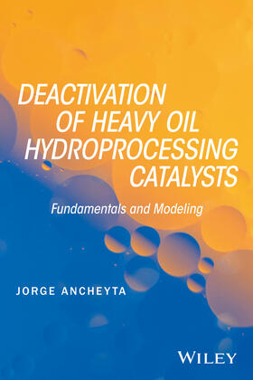 Ancheyta |  Deactivation of Heavy Oil Hydroprocessing Catalysts | Buch |  Sack Fachmedien