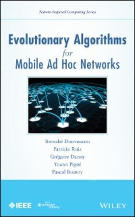 Dorronsoro / Ruiz / Danoy |  Evolutionary Algorithms for Mobile Ad Hoc Networks | eBook | Sack Fachmedien