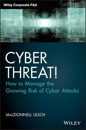 Ulsch |  Cyber Threat!: How to Manage the Growing Risk of Cyber Attacks | Buch |  Sack Fachmedien