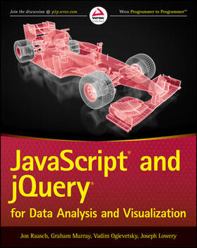Raasch / Murray / Ogievetsky |  Raasch, J: Javascript and jQuery for Data Analysis and Visua | Buch |  Sack Fachmedien