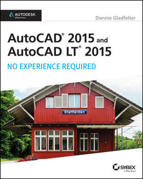 Gladfelter |  AutoCAD 2015 and AutoCAD LT 2015: No Experience Required: Autodesk Official Press | Buch |  Sack Fachmedien