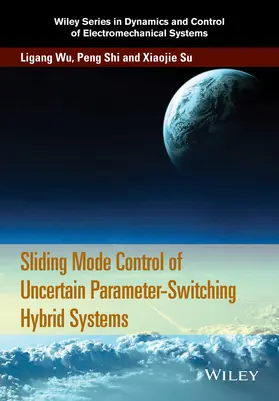 Wu / Shi / Su |  Sliding Mode Control of Uncertain Parameter-Switching Hybrid Systems | Buch |  Sack Fachmedien