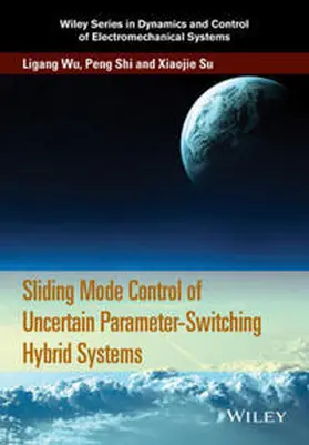 Wu / Shi / Su |  Sliding Mode Control of Uncertain Parameter-Switching Hybrid Systems | eBook | Sack Fachmedien