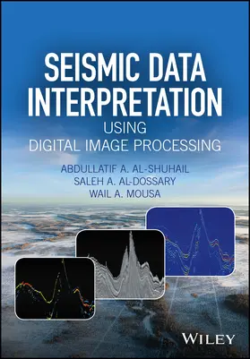 Al-Shuhail / Al-Dossary / Mousa |  Seismic Data Interpretation Using Digital Image Processing | Buch |  Sack Fachmedien