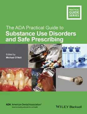 O'Neil |  The ADA Practical Guide to Substance Use Disorders and Safe Prescribing | Buch |  Sack Fachmedien