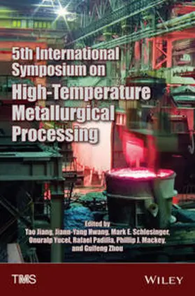 Jiang / Hwang / Schlesinger |  5th International Symposium on High-Temperature Metallurgical Processing | eBook | Sack Fachmedien