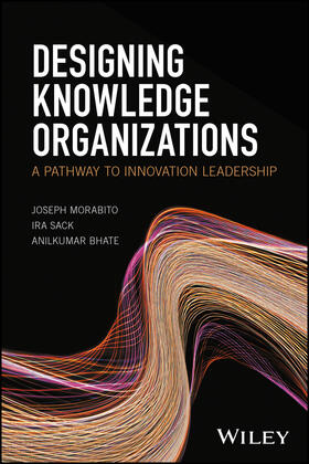 Morabito / Sack / Bhate |  Morabito, J: Designing Knowledge Organizations | Buch |  Sack Fachmedien