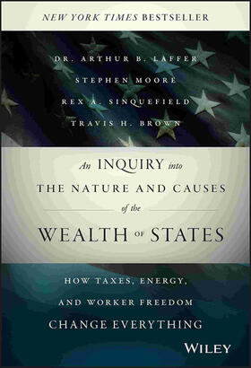 Laffer / Moore / Sinquefield |  An Inquiry Into the Nature and Causes of the Wealth of States | Buch |  Sack Fachmedien