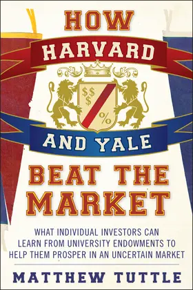 Tuttle |  How Harvard and Yale Beat the Market | Buch |  Sack Fachmedien