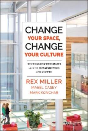 Miller / Casey / Konchar |  Change Your Space, Change Your Culture | eBook | Sack Fachmedien