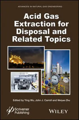 Wu / Carroll / Zhu |  Acid Gas Extraction for Disposal and Related Topics | eBook | Sack Fachmedien