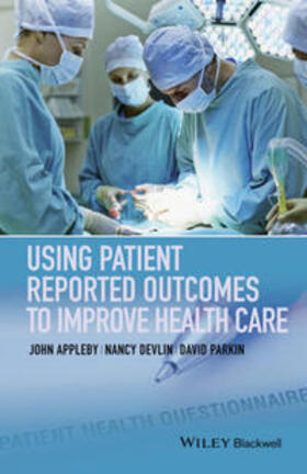 Appleby / Devlin / Parkin |  Using Patient Reported Outcomes to Improve Health Care | eBook | Sack Fachmedien