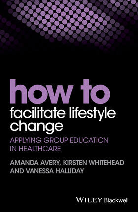 Avery / Whitehead / Halliday |  How to Facilitate Lifestyle Change | Buch |  Sack Fachmedien