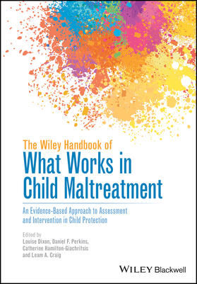 Dixon / Perkins / Hamilton-Giachritsis |  The Wiley Handbook of What Works in Child Maltreatment | Buch |  Sack Fachmedien