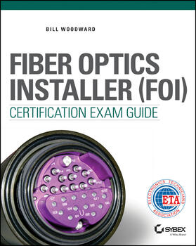 Woodward |  Fiber Optics Installer (FOI) Certification Exam Guide | Buch |  Sack Fachmedien