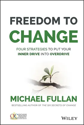 Fullan |  Freedom to Change: Four Strategies to Put Your Inner Drive Into Overdrive | Buch |  Sack Fachmedien