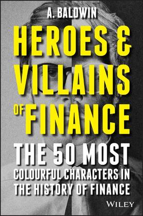 Baldwin |  HEROES & VILLAINS OF FINANCE | Buch |  Sack Fachmedien