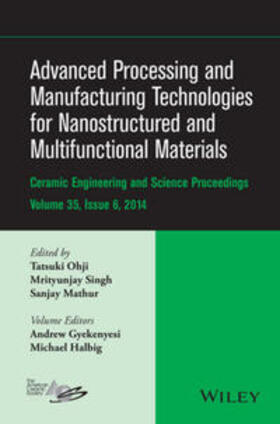 Ohji / Singh / Mathur |  Advanced Processing and Manufacturing Technologies for Nanostructured and Multifunctional Materials, Volume 35, Issue 6 | eBook | Sack Fachmedien