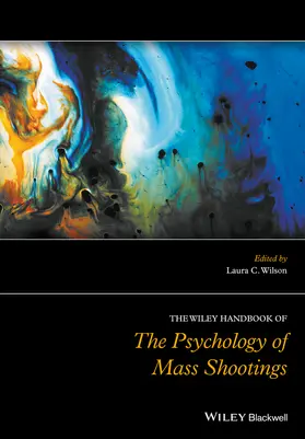 Wilson |  The Wiley Handbook of the Psychology of Mass Shootings | Buch |  Sack Fachmedien