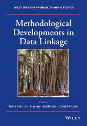 Harron / Goldstein / Dibben |  Methodological Developments in Data Linkage | eBook | Sack Fachmedien