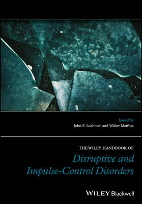 Lochman / Matthys |  The Wiley Handbook of Disruptive and Impulse-Control Disorders | Buch |  Sack Fachmedien