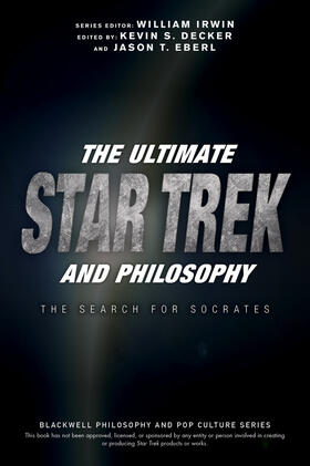 Irwin / Decker / Eberl |  The Ultimate Star Trek and Philosophy | Buch |  Sack Fachmedien