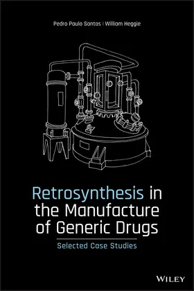 Santos / Heggie |  Retrosynthesis in the Manufacture of Generic Drugs | Buch |  Sack Fachmedien