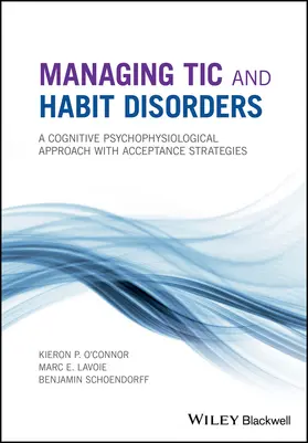 O'Connor / Lavoie / Schoendorff |  Managing Tic and Habit Disorders | Buch |  Sack Fachmedien