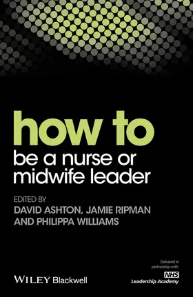 Ashton / Ripman / Williams |  How to Be a Nurse or Midwife Leader | Buch |  Sack Fachmedien