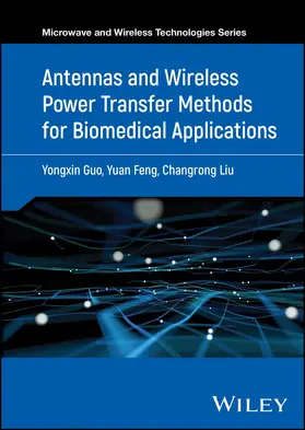 Guo / Feng / Liu |  Antennas and Wireless Power Transfer Methods for Biomedical Applications | Buch |  Sack Fachmedien