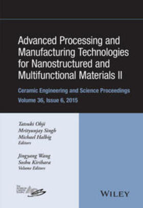 Ohji / Singh / Halbig |  Advanced Processing and Manufacturing Technologies for Nanostructured and Multifunctional Materials II, Volume 36, Issue 6 | eBook | Sack Fachmedien