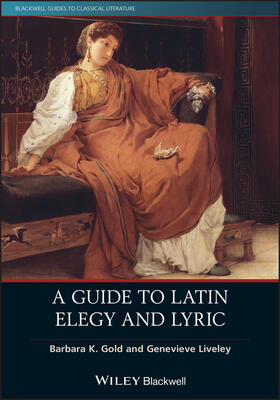 Gold / Liveley |  A Guide to Latin Elegy and Lyric | Buch |  Sack Fachmedien