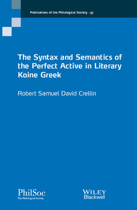 Crellin |  The Syntax and Semantics of the Perfect Active in Literary Koine Greek | Buch |  Sack Fachmedien