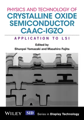 Yamazaki / Fujita |  Physics and Technology of Crystalline Oxide Semiconductor Caac-Igzo | Buch |  Sack Fachmedien