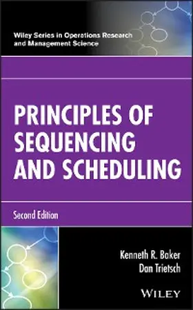 Baker / Trietsch |  Principles of Sequencing and Scheduling | eBook | Sack Fachmedien