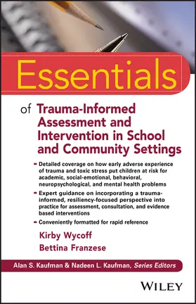 Wycoff / Franzese |  Essentials of Trauma-Informed Assessment and Intervention in School and Community Settings | Buch |  Sack Fachmedien