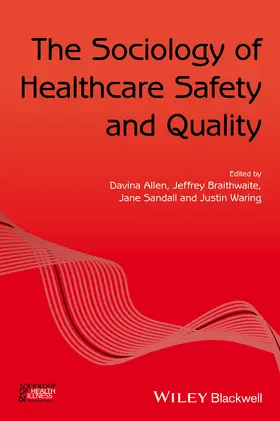 Allen / Sandall / Braithwaite |  The Sociology of Healthcare Safety and Quality | Buch |  Sack Fachmedien