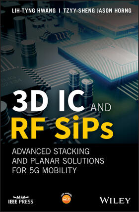 Hwang / Horng |  3D IC and RF Sips: Advanced Stacking and Planar Solutions for 5g Mobility | Buch |  Sack Fachmedien