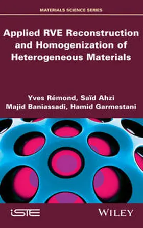 Remond / Ahzi / Baniassadi |  Applied RVE Reconstruction and Homogenization of Heterogeneous Materials | eBook | Sack Fachmedien