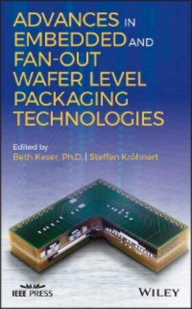 Keser / Kröhnert |  Advances in Embedded and Fan-Out Wafer Level Packaging Technologies | eBook | Sack Fachmedien